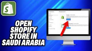 How To Open Shopify Store In Saudi Arabia (2024) - Easy Fix