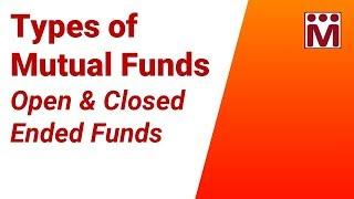 Open Ended & Closed Ended Mutual Funds | Types of MF