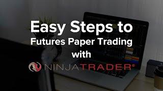 Easy Steps to Futures Paper Trading with NinjaTrader