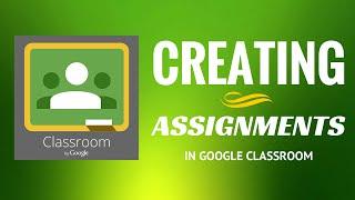 Google Classroom: Creating an Assignment