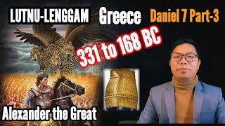 Daniel 7 Part 3. Lutnu Lenggam - Greece 331 to 168 BC