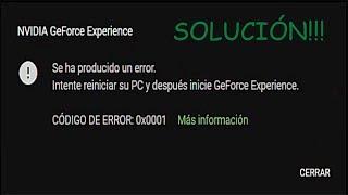 Como arreglar error 0x0001 GeForce Experience