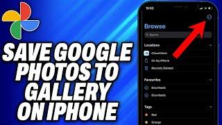 How To Save Google Photos To Gallery iPhone (2024) - Easy Fix