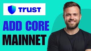 How To Add Core Mainnet To Trust Wallet - Full Guide (2024)