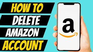 How to Delete Amazon Account Permanently on Phone