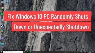 Fix Windows 10 PC Randomly Shuts Down or Unexpectedly Shutdown Problem (Solved)