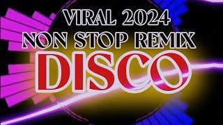 [TRENDING] VIRAL 2024 NON STOP REMIX DISCO 1530