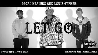 Local Healers & Louis Cypher - Let Go (prod. faux sala)