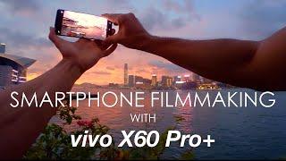 Better Smartphone Filmmaking! Tutorial with vivo X60 Pro+