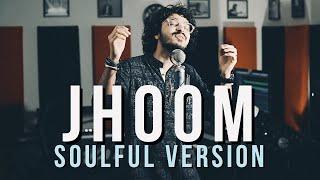 Jhoom (Soulful Version) | Dhruvit Shah | Ali Zafar