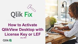 Qlik Fix: How to Activate  QlikView Desktop with License Key or LEF