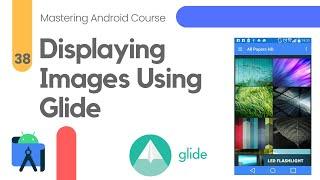 Displaying Images Using Glide Library - Mastering Android Course #38
