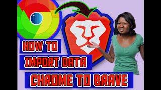 How to Transfer or Import Your Chrome Login / Password / Bookmark Data into Your Brave Browser 2019