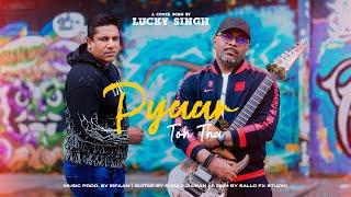 Lucky Singh - Pyaar Toh Tha (Prod. by IRFAAN)