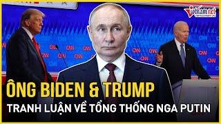 Tổng thống Biden và ông Trump tranh luận nảy lửa về Tổng thống Nga Putin