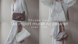 Shopee haul tas import murah no pasaran! under 100k!