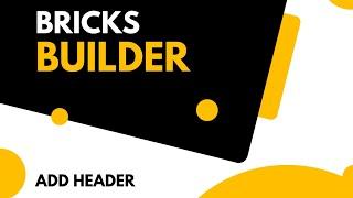 How to Add a Header in Bricks Builder: Step-by-Step Tutorial