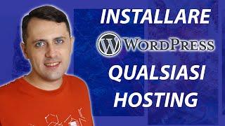 Come INSTALLARE WordPress su QUALSIASI HOSTING! Guida FTP