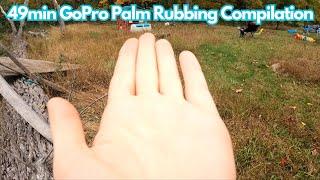  49min Palm Rubbing Camera Touching Scratching Tapping Your Face GoPro Video Compilation