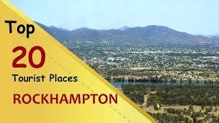 "ROCKHAMPTON" Top 20 Tourist Places | Rockhampton Tourism | AUSTRALIA