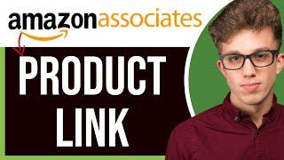 How to Get an Amazon Affiliate Link for a Specific Product in 2025