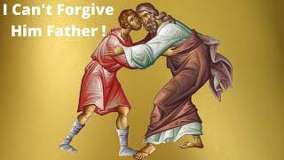 I Can't Forgive Him Father! // Elder Cleopa - On Forgiveness