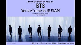 [15102022]  Yet To Come in BUSAN - ONLINE LIVE STREAM Video || L2030 BUSAN WORLD EXPO CONCERT BTS