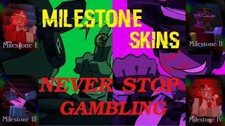 Never Stop Gambling... (ALL MILESTONE SKINS)