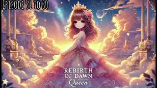 REBIRTH OF DAWN QUEEN || EPISODE 51 TO 60 || THE STORY STATION | #story #trending