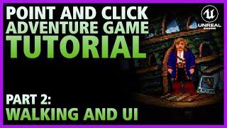 Part 2 - Walking Animation and UI | 2D Point and Click Adventure Game in Unreal