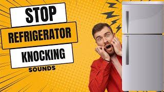 How to Fix Refrigerator Knocking Noises - DIY Refrigerator Repair