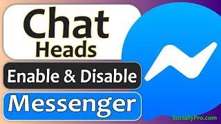 How to Enable and Disable Chat Heads on Messenger