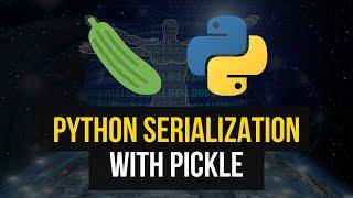 Serialize Python Objects With Pickle