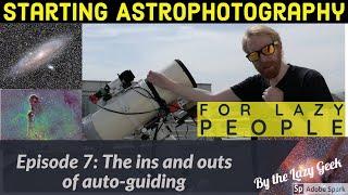 Understanding AUTO-GUIDING, and what to look for! Starting astrophotography - for lazy people ep 7!