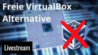 Wir testen freie Alternativen zu Virtual Box aus - Livestream mit Hauke und Jean