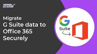 Migrate G Suite Data to Office 365 Securely