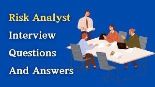 Risk Analyst Interview Questions And Answers