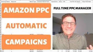 Amazon PPC Advertising Automatic Campaigns Tips and Tricks with Real Examples and Walkthrough