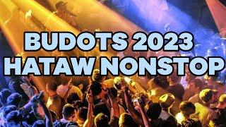 BUDOTS REFRESH 2023 HATAW NONSTOP DANCE REMIX