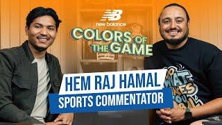 Hem Raj Hamal | Sports Commentator | Colors of the Game | Episode 76 |