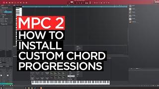 How To Install Custom Chord Progressions on the MPC Desktop Software