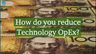 How do you reduce Technology OpEx?