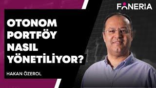 OTONOM PORTFÖY NASIL YÖNETİLİYOR? | HAKAN ÖZEROL YORUMLUYOR | FONERİA TV