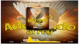 Adorando Al Rey by. DJ Grardo Producciones @latinmusicrecordsgt