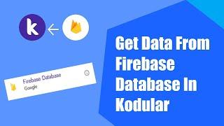 How To Get Data From Firebase In Kodular