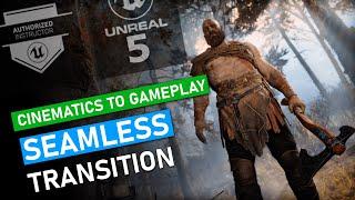 Unreal Engine 5 - Cinematics to Gameplay Seamless Transition