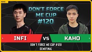 WC3 - [ORC] Infi vs Kaho [NE] - Semifinal - Don't Force Me Cup 120