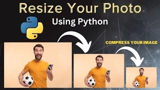 Photo Resize and Compression with python | Quick Tutorial | Python | Pillow | Image Compression