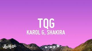 KAROL G, Shakira - TQG (Letra/Lyrics)