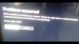 How to fix error code 5004 Problem occurred We're unable to process your request Amazon Prime video